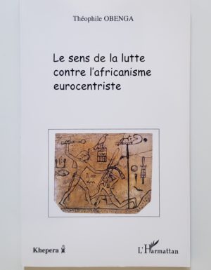 Le sens de la lutte contre l’africanisme eurocentriste